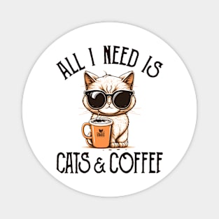 All I Need is Cats and Coffee Cat Lovers Coffee Lovers Gift Idea Magnet